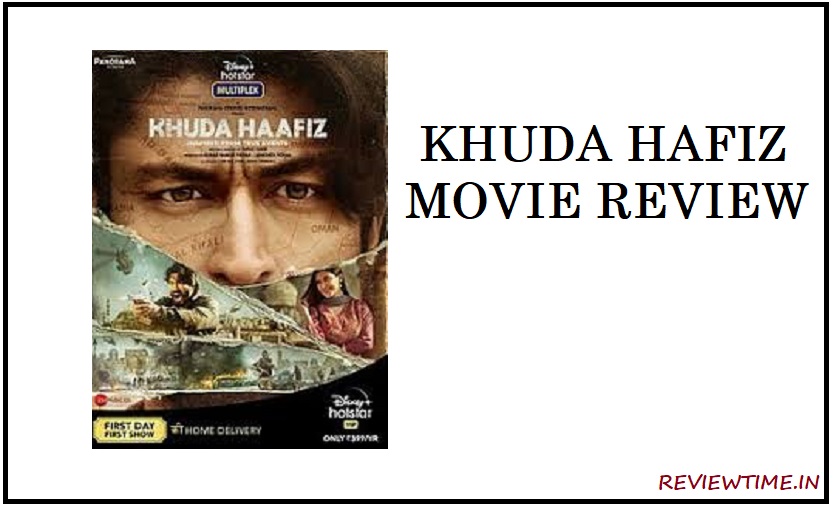 Khuda Hafiz Movie Review, Story, Trailer