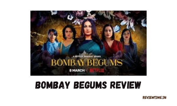 Bombay Begums Review, Cast, Trailer