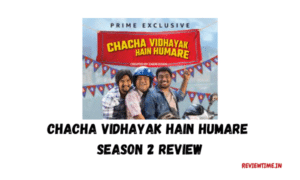 Chacha Vidhayak Hai Hamare Season 2 Review - Review Time