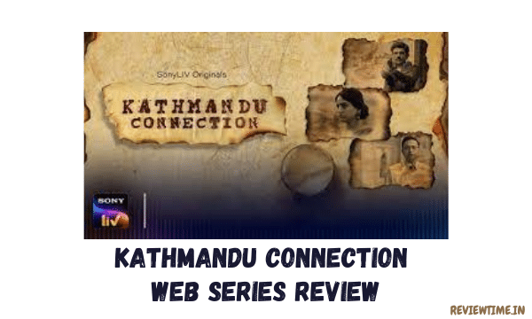 Read more about the article Kathmandu Connection Web Series Review