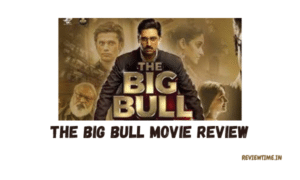 Read more about the article The Big Bull Movie Review, Story, Cast, Ratings