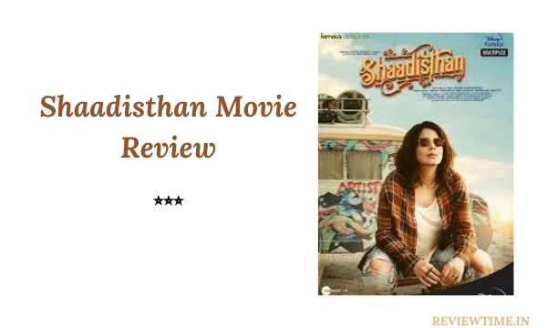 Shaadistan (Shaadisthan) Movie Review, Story, Cast