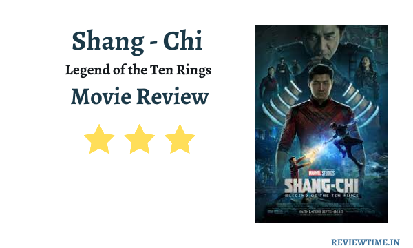 Shang Chi Movie Review, Ratings, Cast