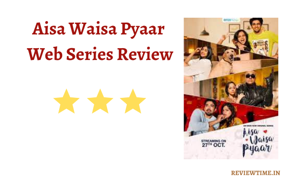 Read more about the article Aisa Waisa Pyaar Web Series Review