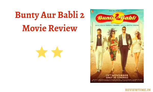 You are currently viewing Bunty Aur Babli 2 Movie Review, Rating