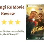 Atrangi Re Movie Review, Story, Rating