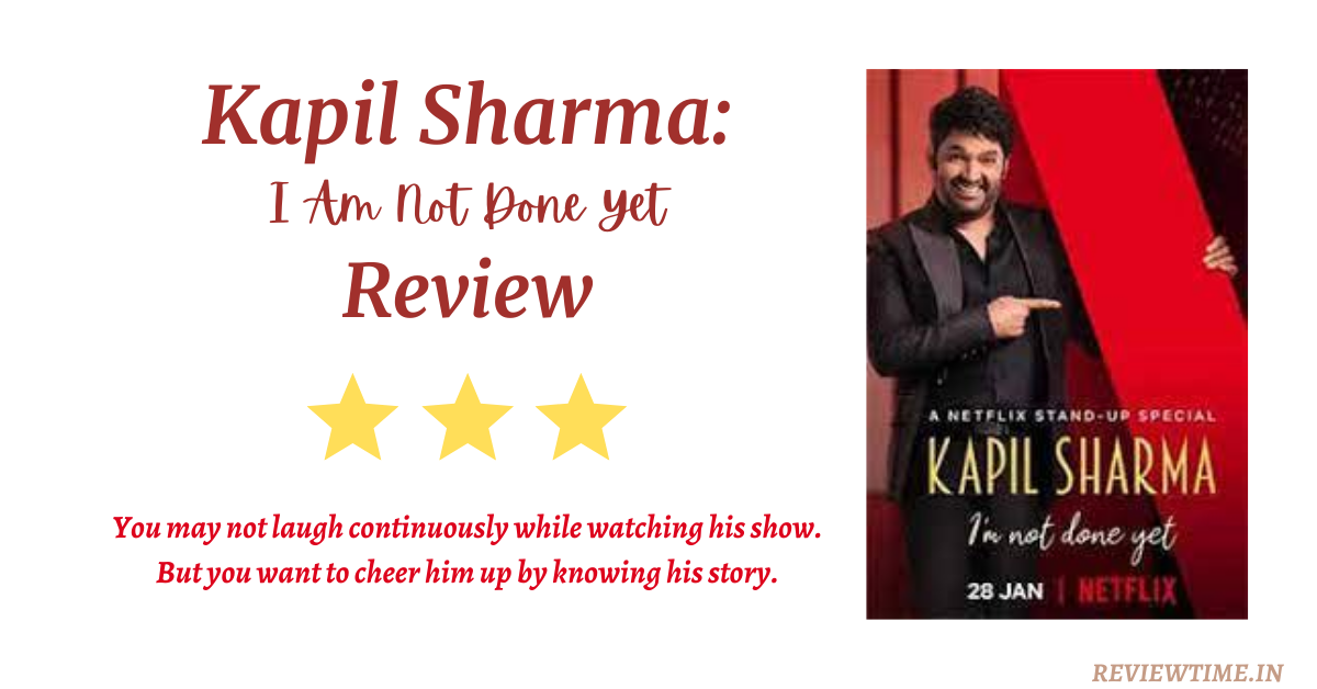 Kapil Sharma I Am Not Done Yet Review