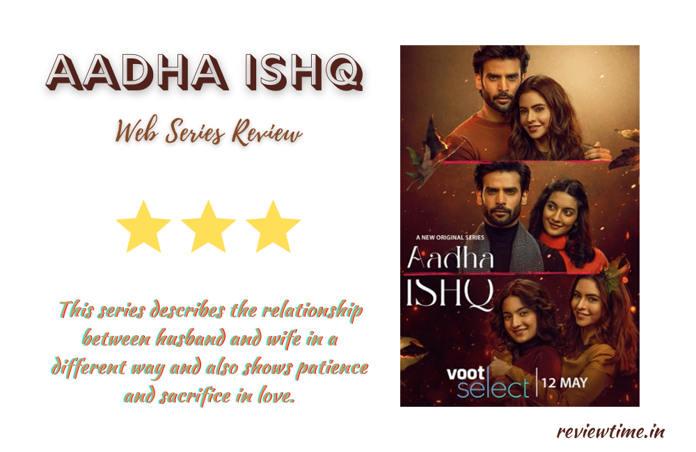 Aadha Ishq Web Series Review, Rating, Cast