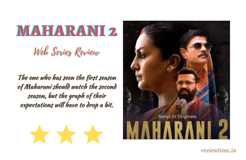 Maharani 2 Web Series Review, Rating, Cast