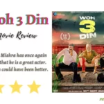 Woh 3 Din Movie Review