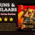 Guns & Gulaabs Web Series Review